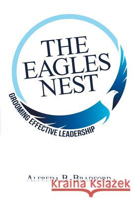 The Eagles Nest: Grooming Effective Leadership Alfreda B. Bradford 9781512728132 WestBow Press - książka