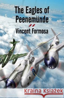 The Eagles of Peenemunde Vincent Formosa 9781456514952 Createspace - książka