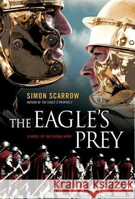 The Eagle's Prey Simon Scarrow 9780312374792 St. Martin's Griffin - książka