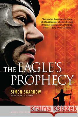 The Eagle's Prophecy: A Novel of the Roman Army Simon Scarrow 9780312565268 St. Martin's Griffin - książka