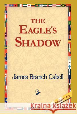 The Eagle's Shadow James Branch Cabell 9781421820415 1st World Library - książka