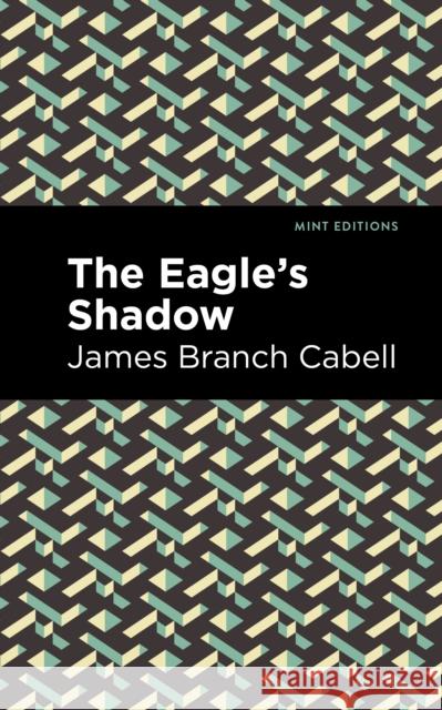 The Eagle's Shadow James Branch Cabell Mint Editions 9781513267616 Mint Editions - książka
