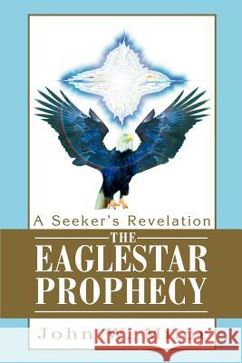 The Eaglestar Prophecy: A Seeker's Revelation Milor, John W. 9780595287550 iUniverse - książka