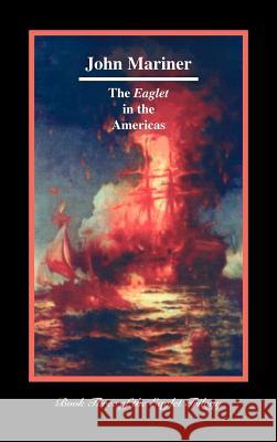 The Eaglet in the Americas John Mariner 9781412200486 Trafford Publishing - książka