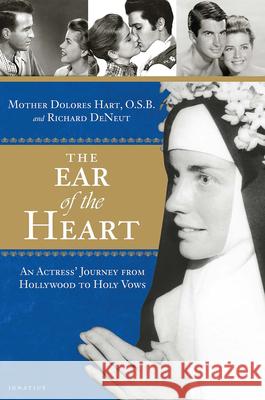 The Ear of the Heart: An Actress' Journey from Hollywood to Holy Vows Hart, Dolores 9781621642497 Ignatius Press - książka