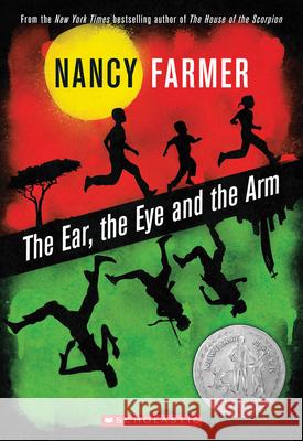 The Ear, the Eye, and the Arm Nancy Farmer 9780545356619 Scholastic Paperbacks - książka