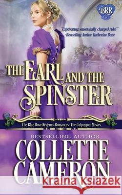 The Earl and the Spinster: A Regency Romance Novel Collette Cameron 9781954307261 Blue Rose Romance LLC - książka