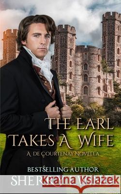 The Earl Takes A Wife Sherry Ewing 9781946177919 Sherry Ewing - książka