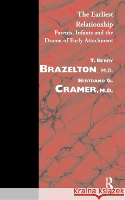 The Earliest Relationship: Parents, Infants and the Drama of Early Attachment T. Berry Brazelton Bertrand G. Cramer  9780367327736 Routledge - książka