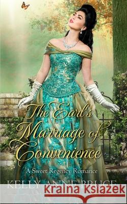 The Earl's Marriage of Convenience: A Sweet Regency Romance Kelly Anne Bruce 9781720160090 Independently Published - książka