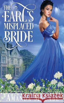 The Earl's Misplaced Bride Amanda McCabe   9781648392696 Oliver-Heber Books - książka