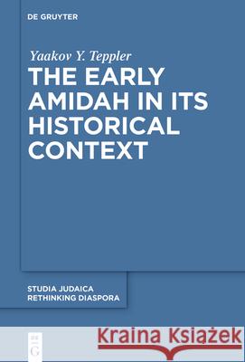 The Early Amidah in its Historical Context Yaakov Y. Teppler 9783111425658 de Gruyter - książka