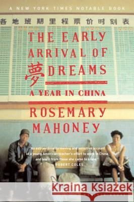 The Early Arrival of Dreams: A Year in China Rosemary Mahoney 9780618035496 Mariner Books - książka