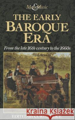 The Early Baroque Era: From the Late 16th Century to the 1660s Price, Curtis 9780333516003 PALGRAVE MACMILLAN - książka