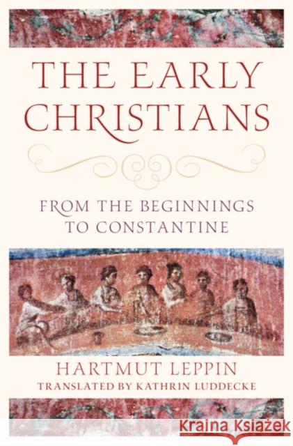 The Early Christians: From the Beginnings to Constantine Hartmut Leppin Kathrin Luddecke Jan N. Bremmer 9781316517239 Cambridge University Press - książka