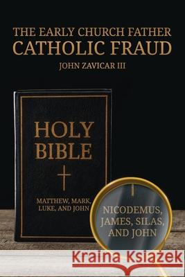 The Early Church Father Catholic Fraud John Zavicar 9781633574526 New Harbor Press - książka