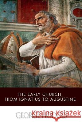 The Early Church, from Ignatius to Augustine George Hodges 9781499319606 Createspace - książka