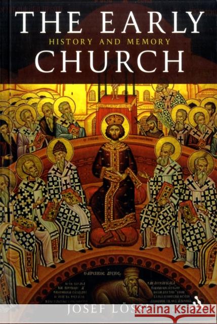 The Early Church: History and Memory Lössl, Josef 9780567165619  - książka
