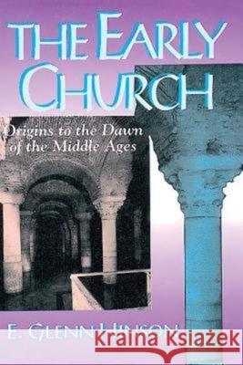 The Early Church: Origins to the Dawn of the Middle Ages Hinson, E. Glenn 9780687006038 Abingdon Press - książka