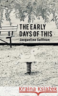 The Early Days of This Jacqueline Sullivan   9798888380277 Finishing Line Press - książka
