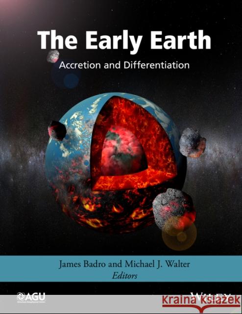 The Early Earth: Accretion and Differentiation Badro, James 9781118860571 John Wiley & Sons - książka