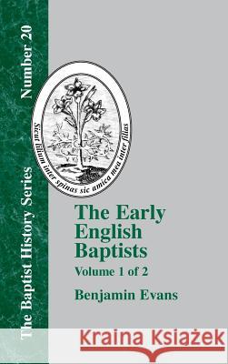 The Early English Baptists: Volume 1 Evans, Benjamin D. 9781579784409 Baptist Standard Bearer - książka