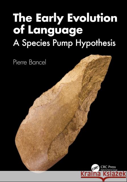 The Early Evolution of Language: A Species Pump Hypothesis Pierre Bancel 9781041091806 CRC Press - książka