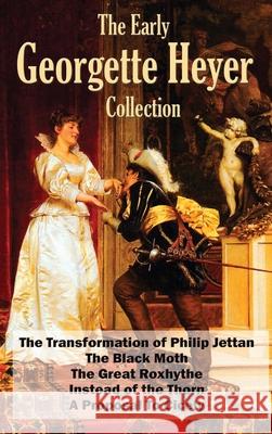 The Early Georgette Heyer Collection: The Transformation of Philip Jettan, The Black Moth, The Great Roxhythe, Instead of the Thorn, and A Proposal To Georgette Heyer 9781515444428 Fleming H. Revell Company - książka