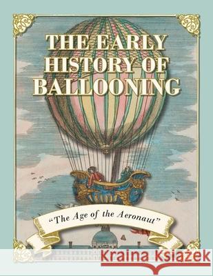 The Early History of Ballooning - The Age of the Aeronaut Fraser Simons   9781473320864 Macha Press - książka
