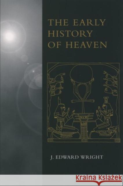 The Early History of Heaven J. Edward Wright 9780195130096 Oxford University Press - książka
