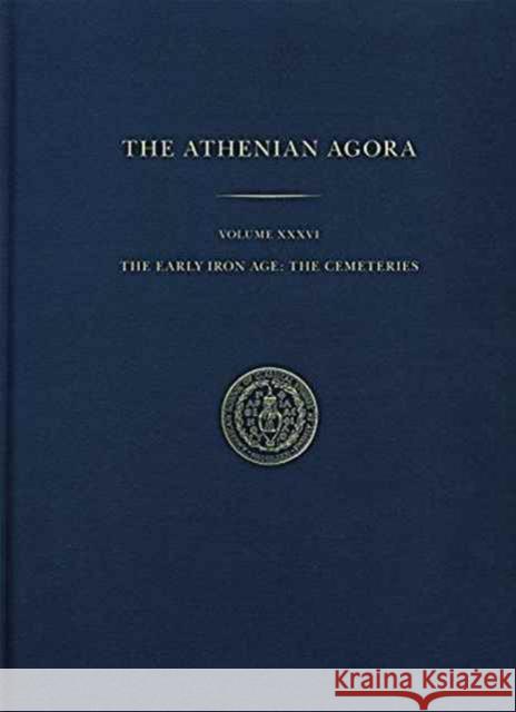 The Early Iron Age: The Cemeteries John K. Papadopoulos Evelyn Lord Smithson 9780876612361 American School of Classical Studies at Athen - książka