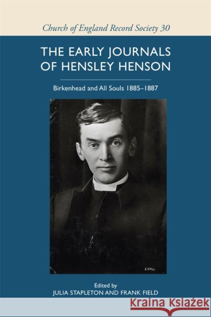 The Early Journals of Hensley Henson: Birkenhead and All Souls 1885-1887 Julia Stapleton Frank Field 9781837653065 Church of England Record Society - książka