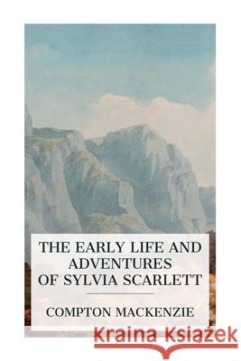 The Early Life and Adventures of Sylvia Scarlett Compton MacKenzie 9788027389056 E-Artnow - książka