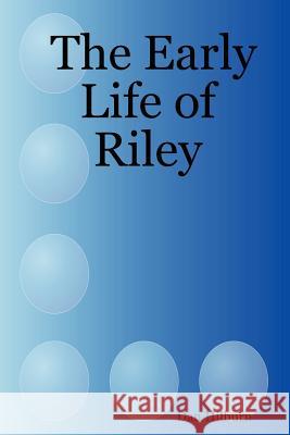 The Early Life of Riley Dan Hilburn 9781430318248 Lulu.com - książka