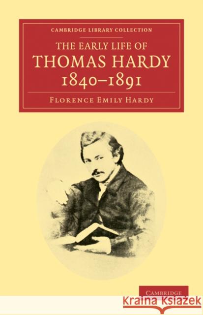 The Early Life of Thomas Hardy, 1840-1891 Florence Emily Hardy 9781108033831 Cambridge University Press - książka