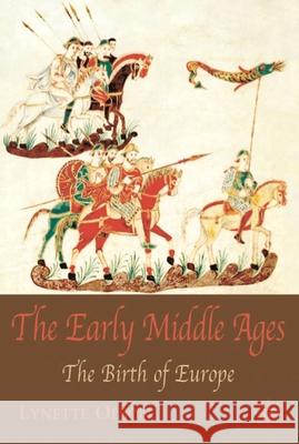 The Early Middle Ages: The Birth of Europe Olson, Lynette 9781403942081 PALGRAVE MACMILLAN - książka