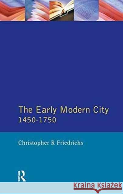 The Early Modern City 1450-1750 Christopher R. Friedrichs 9781138162372 Routledge - książka