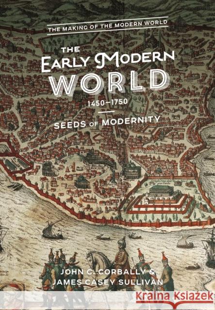 The Early Modern World, 1450-1750: Seeds of Modernity John C. Corbally Trevor R. Getz 9781474277730 Bloomsbury Publishing PLC - książka