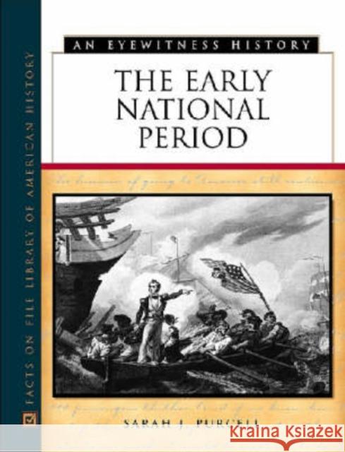 The Early National Period Sarah J. Purcell 9780816047697 Facts on File - książka