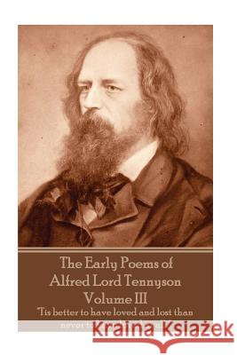The Early Poems of Alfred Lord Tennyson - Volume III: 