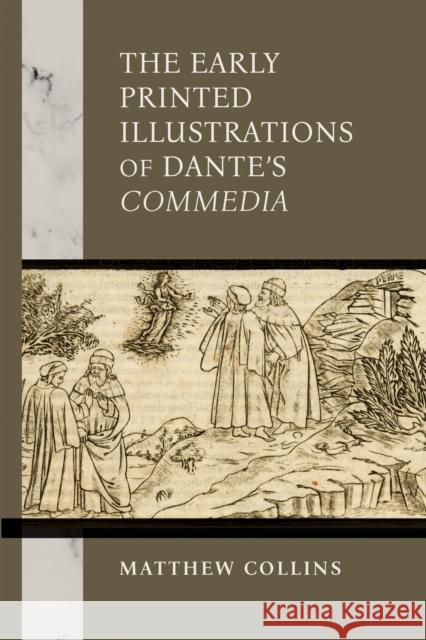 The Early Printed Illustrations of Dante's Commedia Matthew Collins 9780268208370 University of Notre Dame Press - książka