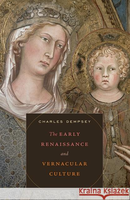 The Early Renaissance and Vernacular Culture Charles Dempsey 9780674049529 Harvard University Press - książka