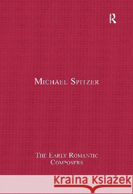 The Early Romantic Composers: 5-Volume Set Spitzer, Michael 9781472440990 Ashgate Publishing Limited - książka