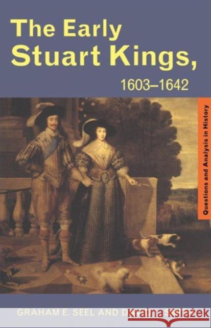 The Early Stuart Kings, 1603-1642 Graham Seel David L. Smith G. E. Seel 9780415224000 Routledge - książka