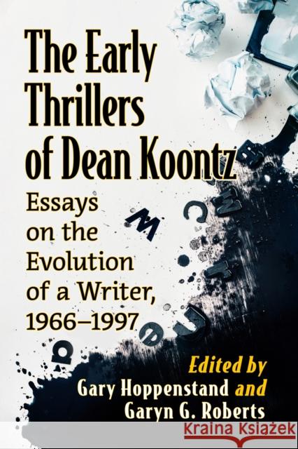 The Early Thrillers of Dean Koontz: Essays on the Evolution of a Writer, 1973-1987 Gary Hoppenstand Garyn G. Roberts 9780786434527 McFarland & Company - książka