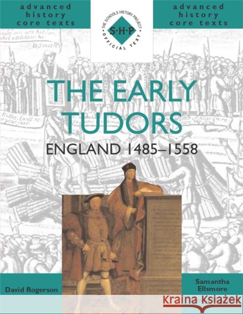 The Early Tudors: England 1485-1558 Samantha Ellsmore 9780719574849 Hodder Education - książka