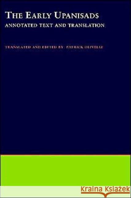 The Early Upanishads: Annotated Text and Translation Olivelle, Patrick 9780195124354 Oxford University Press - książka