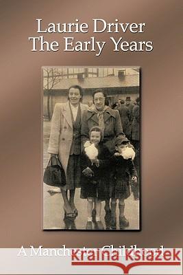 The Early Years: A Manchester Childhood Driver, Laurie 9781449090432  - książka