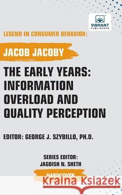 The Early Years: Information Overload and Quality Perception Jacob Jacoby Publishers 9781636515793 Vibrant Publishers - książka