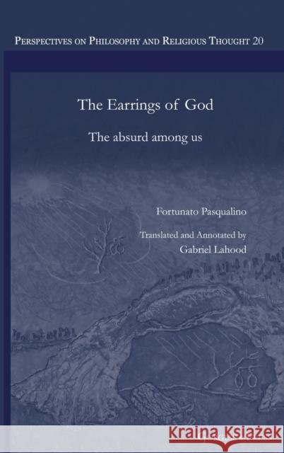 The Earrings of God: The absurd among us Fortunato Pasqualino Gabriel Lahood 9781463243593 Gorgias Press - książka